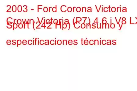 2003 - Ford Corona Victoria
Crown Victoria (P7) 4.6 i V8 LX Sport (242 Hp) Consumo y especificaciones técnicas