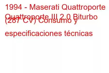 1994 - Maserati Quattroporte
Quattroporte III 2.0 Biturbo (287 CV) Consumo y especificaciones técnicas