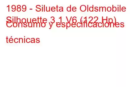 1989 - Silueta de Oldsmobile
Silhouette 3.1 V6 (122 Hp) Consumo y especificaciones técnicas