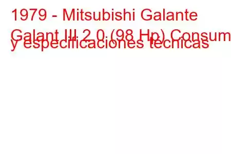 1979 - Mitsubishi Galante
Galant III 2.0 (98 Hp) Consumo y especificaciones técnicas