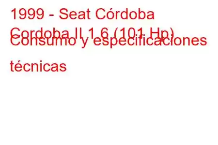 1999 - Seat Córdoba
Cordoba II 1.6 (101 Hp) Consumo y especificaciones técnicas