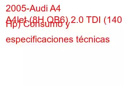 2005-Audi A4
A4let (8H,QB6) 2.0 TDI (140 Hp) Consumo y especificaciones técnicas