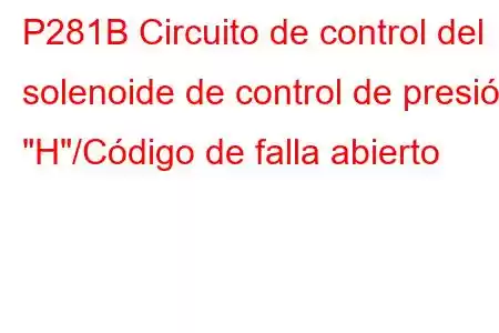 P281B Circuito de control del solenoide de control de presión 