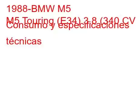 1988-BMW M5
M5 Touring (E34) 3.8 (340 CV) Consumo y especificaciones técnicas