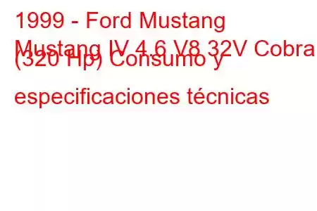 1999 - Ford Mustang
Mustang IV 4.6 V8 32V Cobra (320 Hp) Consumo y especificaciones técnicas