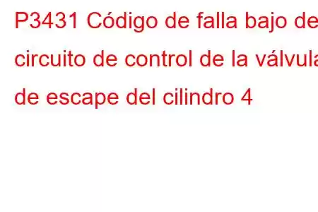 P3431 Código de falla bajo del circuito de control de la válvula de escape del cilindro 4