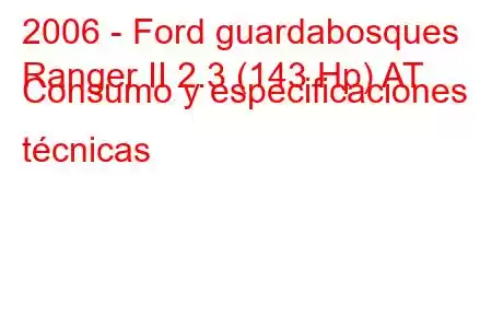 2006 - Ford guardabosques
Ranger II 2.3 (143 Hp) AT Consumo y especificaciones técnicas