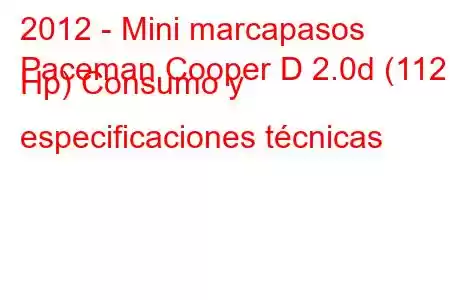 2012 - Mini marcapasos
Paceman Cooper D 2.0d (112 Hp) Consumo y especificaciones técnicas