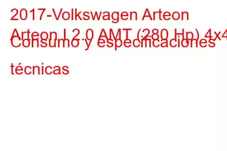 2017-Volkswagen Arteon
Arteon I 2.0 AMT (280 Hp) 4x4 Consumo y especificaciones técnicas