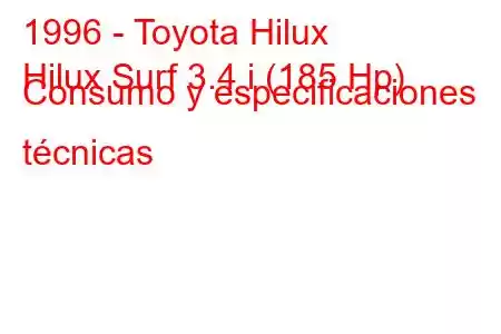 1996 - Toyota Hilux
Hilux Surf 3.4 i (185 Hp) Consumo y especificaciones técnicas