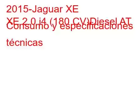 2015-Jaguar XE
XE 2.0 i4 (180 CV)Diesel AT Consumo y especificaciones técnicas