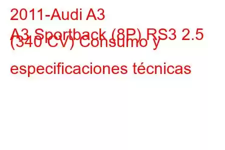 2011-Audi A3
A3 Sportback (8P) RS3 2.5 (340 CV) Consumo y especificaciones técnicas