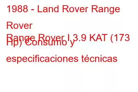 1988 - Land Rover Range Rover
Range Rover I 3.9 KAT (173 Hp) Consumo y especificaciones técnicas