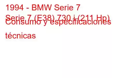 1994 - BMW Serie 7
Serie 7 (E38) 730 i (211 Hp) Consumo y especificaciones técnicas