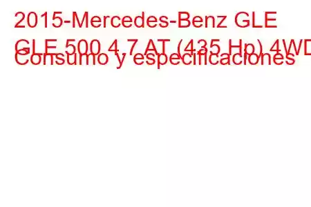 2015-Mercedes-Benz GLE
GLE 500 4.7 AT (435 Hp) 4WD Consumo y especificaciones