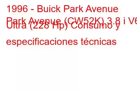 1996 - Buick Park Avenue
Park Avenue (CW52K) 3.8 i V6 Ultra (228 Hp) Consumo y especificaciones técnicas