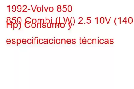 1992-Volvo 850
850 Combi (LW) 2.5 10V (140 Hp) Consumo y especificaciones técnicas