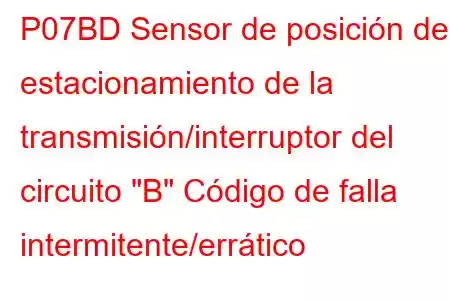 P07BD Sensor de posición de estacionamiento de la transmisión/interruptor del circuito 