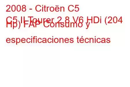 2008 - Citroën C5
C5 II Tourer 2.8 V6 HDi (204 Hp) FAP Consumo y especificaciones técnicas