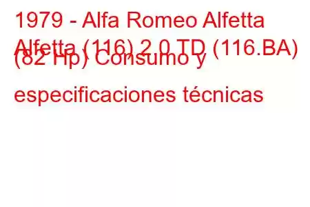 1979 - Alfa Romeo Alfetta
Alfetta (116) 2.0 TD (116.BA) (82 Hp) Consumo y especificaciones técnicas