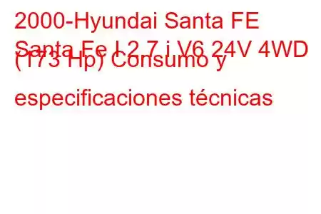 2000-Hyundai Santa FE
Santa Fe I 2.7 i V6 24V 4WD (173 Hp) Consumo y especificaciones técnicas