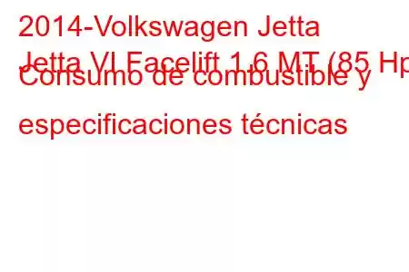 2014-Volkswagen Jetta
Jetta VI Facelift 1.6 MT (85 Hp) Consumo de combustible y especificaciones técnicas