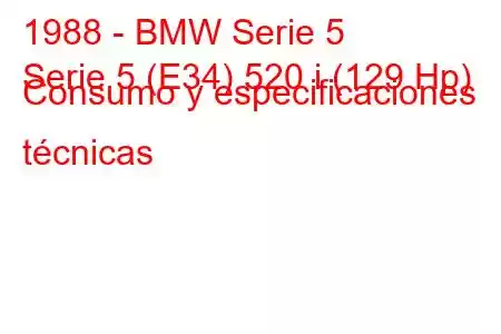 1988 - BMW Serie 5
Serie 5 (E34) 520 i (129 Hp) Consumo y especificaciones técnicas