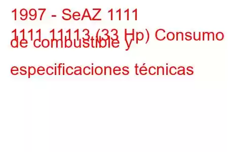 1997 - SeAZ 1111
1111 11113 (33 Hp) Consumo de combustible y especificaciones técnicas