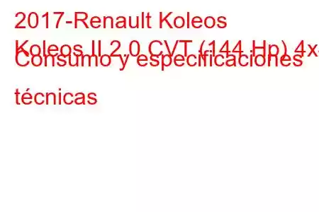 2017-Renault Koleos
Koleos II 2.0 CVT (144 Hp) 4x4 Consumo y especificaciones técnicas