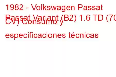 1982 - Volkswagen Passat
Passat Variant (B2) 1.6 TD (70 CV) Consumo y especificaciones técnicas