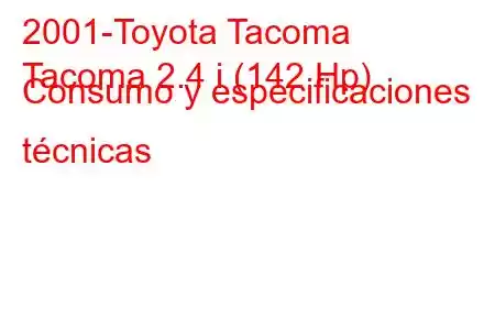 2001-Toyota Tacoma
Tacoma 2.4 i (142 Hp) Consumo y especificaciones técnicas