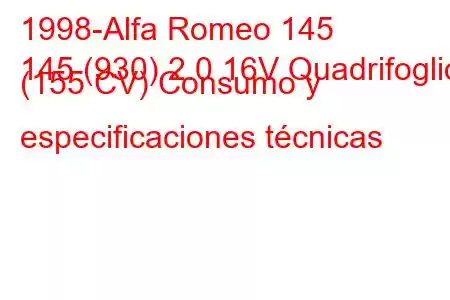 1998-Alfa Romeo 145
145 (930) 2.0 16V Quadrifoglio (155 CV) Consumo y especificaciones técnicas