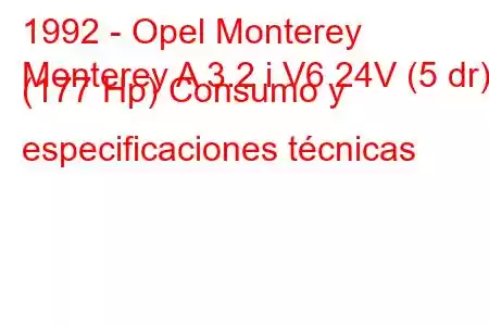 1992 - Opel Monterey
Monterey A 3.2 i V6 24V (5 dr) (177 Hp) Consumo y especificaciones técnicas