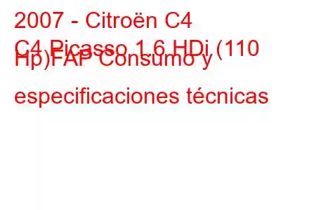 2007 - Citroën C4
C4 Picasso 1.6 HDi (110 Hp)FAP Consumo y especificaciones técnicas