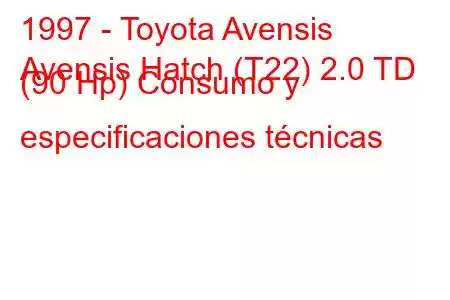 1997 - Toyota Avensis
Avensis Hatch (T22) 2.0 TD (90 Hp) Consumo y especificaciones técnicas