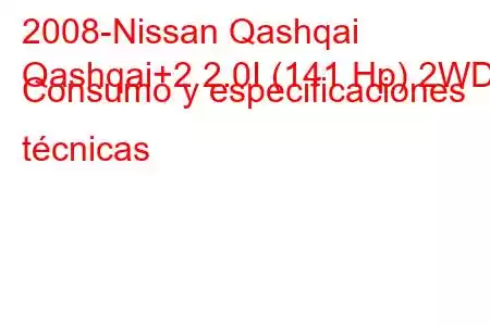 2008-Nissan Qashqai
Qashqai+2 2.0I (141 Hp) 2WD Consumo y especificaciones técnicas