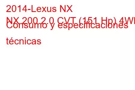 2014-Lexus NX
NX 200 2.0 CVT (151 Hp) 4WD Consumo y especificaciones técnicas