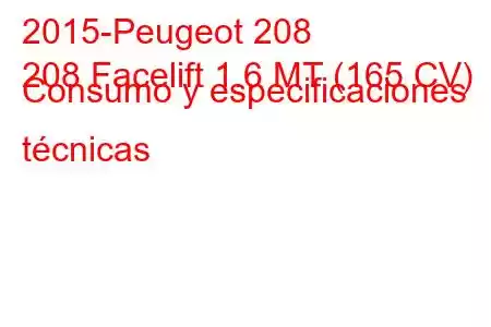 2015-Peugeot 208
208 Facelift 1.6 MT (165 CV) Consumo y especificaciones técnicas