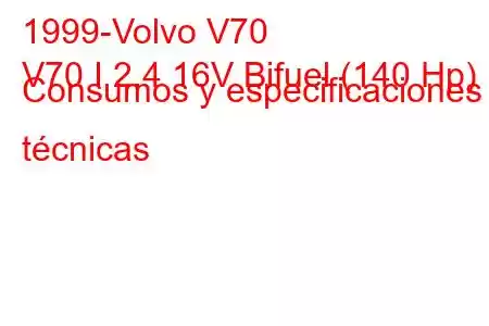 1999-Volvo V70
V70 I 2.4 16V Bifuel (140 Hp) Consumos y especificaciones técnicas