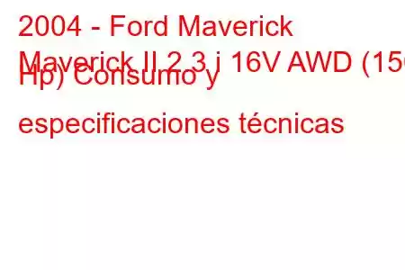 2004 - Ford Maverick
Maverick II 2.3 i 16V AWD (150 Hp) Consumo y especificaciones técnicas