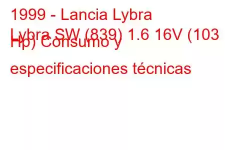 1999 - Lancia Lybra
Lybra SW (839) 1.6 16V (103 Hp) Consumo y especificaciones técnicas