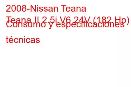 2008-Nissan Teana
Teana II 2.5i V6 24V (182 Hp) Consumo y especificaciones técnicas