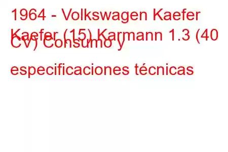 1964 - Volkswagen Kaefer
Kaefer (15) Karmann 1.3 (40 CV) Consumo y especificaciones técnicas