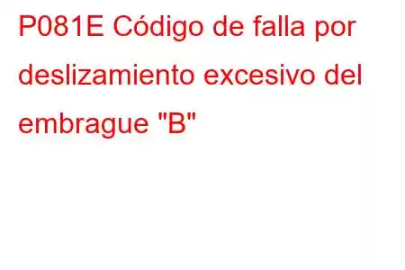 P081E Código de falla por deslizamiento excesivo del embrague 