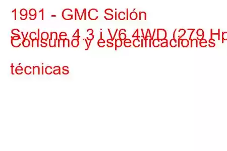 1991 - GMC Siclón
Syclone 4.3 i V6 4WD (279 Hp) Consumo y especificaciones técnicas