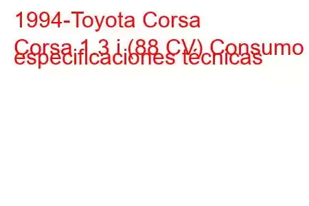 1994-Toyota Corsa
Corsa 1.3 i (88 CV) Consumo y especificaciones técnicas