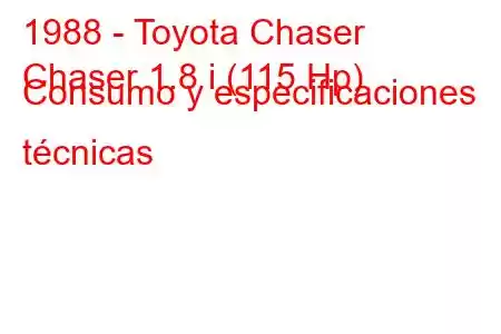 1988 - Toyota Chaser
Chaser 1.8 i (115 Hp) Consumo y especificaciones técnicas