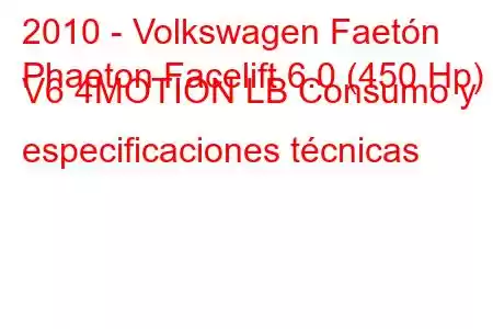 2010 - Volkswagen Faetón
Phaeton Facelift 6.0 (450 Hp) V6 4MOTION LB Consumo y especificaciones técnicas