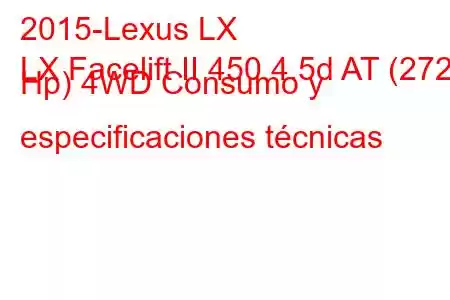 2015-Lexus LX
LX Facelift II 450 4.5d AT (272 Hp) 4WD Consumo y especificaciones técnicas