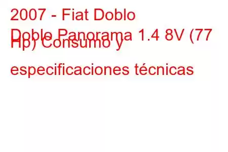 2007 - Fiat Doblo
Doblo Panorama 1.4 8V (77 Hp) Consumo y especificaciones técnicas